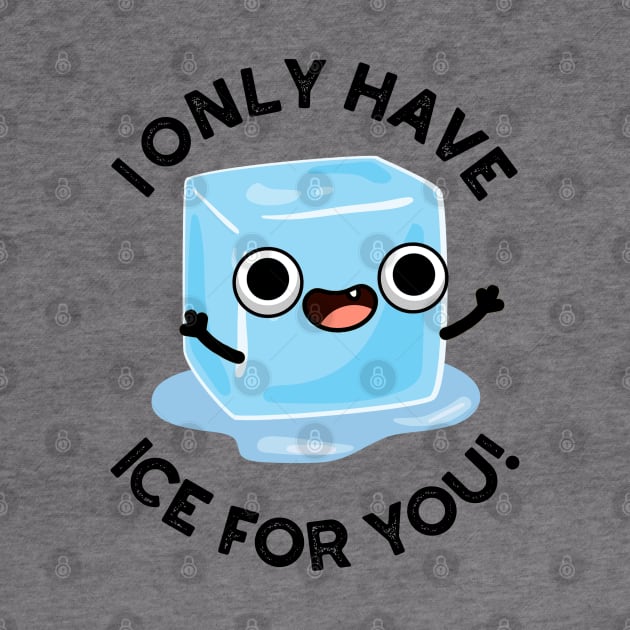 I Only Have Ice For You Cute Pun by punnybone